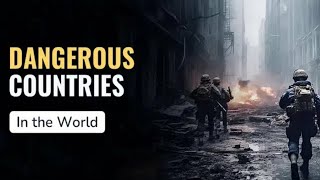 Top 5 Most Dangerous Countries in the World [upl. by Farah547]