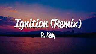 R Kelly  Ignition Remix Lyrics [upl. by Asselim]