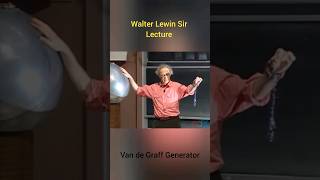 Walter Lewin Lecture van de graaff generator shorts ytshorts [upl. by Celestyn620]