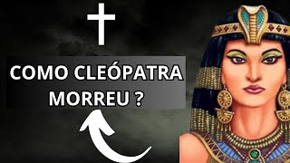 COMO CLEÓPATRA MORREU [upl. by Rhea703]