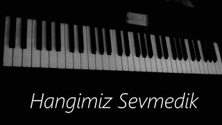 Hangimiz Sevmedik Piano Cover [upl. by Goetz]