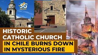 HISTORIC CATHOLIC CHURCH IN CHILE BURNS DOWN IN MYSTERIOUS FIRE  SG NEWS [upl. by Sifan913]