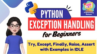 Exception Handling in Python Explained for Beginners  Try Except Else Finally Raise Assert Error [upl. by Etnaled]