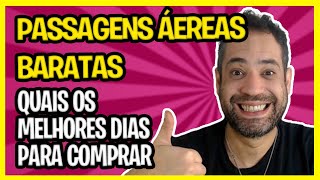 QUAIS OS MELHORES DIAS PARA COMPRAR PASSAGEM AÉREA BARATA [upl. by Corson297]