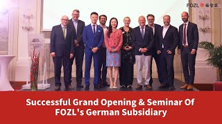 Successful Grand Opening amp Seminar Of FOZLs German Subsidiary [upl. by Ailil]