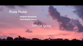 RUDA RUDAI offical lyrics song Brijesh Shrestha amp Samarpan Lama [upl. by Enohs]