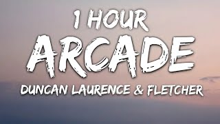 Duncan Laurence  Arcade Lyrics ft FLETCHER 1 Hour [upl. by Orodoet]