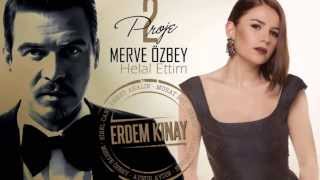 Erdem Kınay ft Merve Özbey  Helal Ettim Uzun Versiyon [upl. by Llertnahs594]