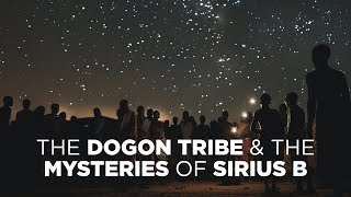 The Dogon Tribe amp The Mysteries of Sirius B [upl. by Rodmun]