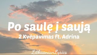 2Kvėpavimas ft Adrina  Po saulę į saują žodžiailyrics [upl. by Hooge69]