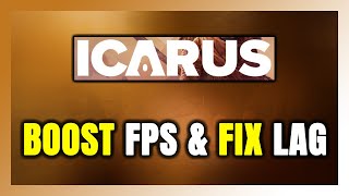 How to BOOST FPS and FIX LAG in ICARUS Optimization Guide [upl. by Ecnarual]