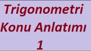 Trigonometri1 Konu Anlatımı [upl. by Annert]