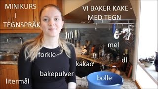 Minikurs i tegnspråk Vi baker kake 37 [upl. by Eremehc]