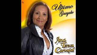 ANA TERESA CARVAJAL  ÚLTIMO GUAYABO joelantonionarvaez anateresacarvajal9638 [upl. by Aniala]