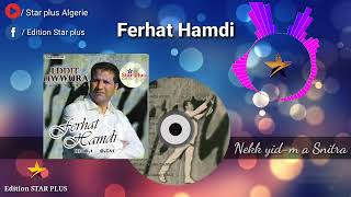 Ferhat Hamdi  Nek yidm a snitra  audio officiel [upl. by Arluene]