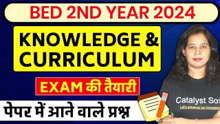 Bed 2nd Year Class 2024  Knowledge and Curriculum Important Questions  Catalyst soni [upl. by Chor]