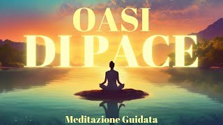 Oasi di Pace  Meditazione Guidata [upl. by Beattie]