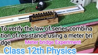 To verify the law of series combination of resistance using a meter bridge  class 12th Physics [upl. by Cirderf]