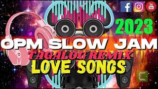 SLOW JAM LOVE SONG 2023  NONSTOP SLOW JAM REMIX TAGALOG LOVE SONG [upl. by Pia409]