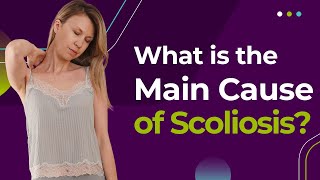 What is the Main Cause of Scoliosis [upl. by Namlak926]