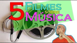 5 Filmes sobre Música [upl. by Nilats]