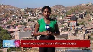 Dois indivíduos suspeitos de tráfico de drogas têm interdição de saída do país  Fala Cabo Verde [upl. by Aerdno]