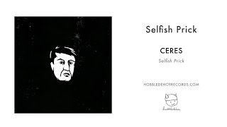 Ceres  Selfish Prick [upl. by Worden465]