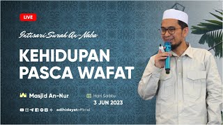 LIVE Kehidupan Pasca Wafat Intisari Surah AnNaba  Ustadz Adi Hidayat [upl. by Neilla]