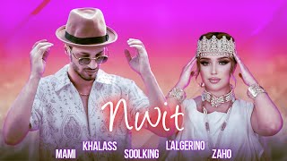 Soolking ft LAlgérino Cheb Mami Zaho Khalass  Nwit Official Video [upl. by Nylrehs107]