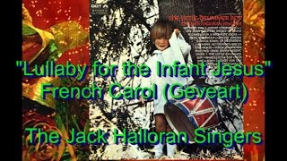 The Jack Halloran Singers  quotLullaby for the Infant Jesusquot  Arr Jack Halloran [upl. by Ecinnej]