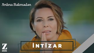 İntizar  Ardına Bakmadan I Official Music Video © 2018 Z Müzik [upl. by Eiramaneet]