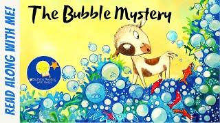 The Bubble Mystery  Read Aloud Kids Book  A Bedtime Story with Dessi  Story time [upl. by Aeniah]