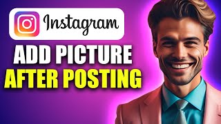 How To Add A Picture After Posting On Instagram Updated [upl. by Whiting]