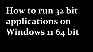 How to run 32 bit applications on Windows 11 64 bit [upl. by Nawud]