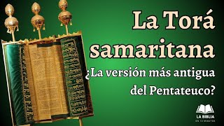 La Torá Samaritana  ¿La versión más antigua del Pentateuco [upl. by Yeliah467]