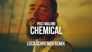 Post Malone  Chemical Luca Schreiner Remix [upl. by Rudich]