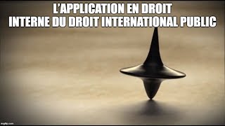 L’application en droit interne du droit international public [upl. by Rochemont]