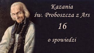 Kazania Św Proboszcza z Ars 16  O spowiedzi [upl. by Cnahc473]