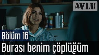 Avlu 16 Bölüm  Burası Benim Çöplüğüm [upl. by Llerrat221]