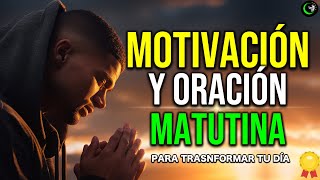 ¡EMPIEZA TU DÍA CON ESTA ORACIÓN 🙏🏻 Y MOTIVACION MATUTINA PARA ALEGRAR TU DÍA ✅ [upl. by Presley26]