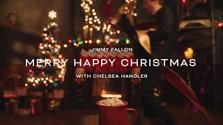 Jimmy Fallon  Merry Happy Christmas with Chelsea Handler Official Lyric Video [upl. by Zellner]