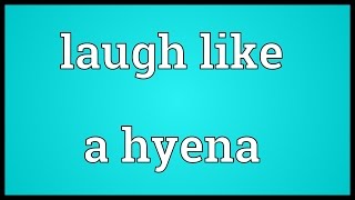 Laugh like a hyena Meaning [upl. by Arraic]