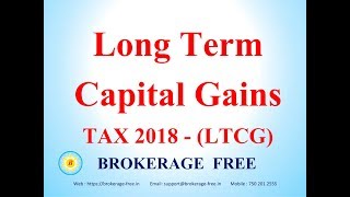 Long Term Capital Gains LTCG Tax  2018  Brokerage Free [upl. by Herc3]