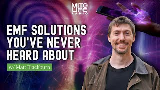 EMF Solutions Youve Never Heard About w Matt Blackburn  Mitolife Radio Ep 298 [upl. by Solraced302]