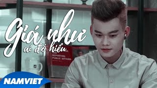 Giá Như Ai Đó Hiểu  Nhật Thiên MV OFFICIAL [upl. by Moraj]