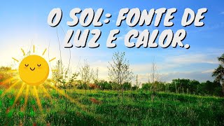 O Sol Fonte de luz e calor [upl. by Tterab]