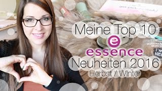 ♥ Meine Top 10 essence Neuheiten ♥ HerbstWinter 2016 [upl. by Elaina]