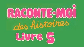 Livre audio  Raconte moi des histoires  Livre 5 [upl. by Rabush709]