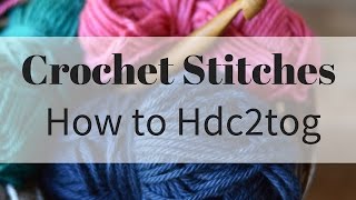 How to work the Hdc2tog Crochet Stitch [upl. by Amsirp]