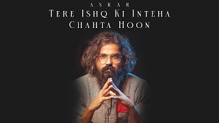 Tere Ishq Ki Inteha Chahta Hoon  Asrar [upl. by Natanoy]